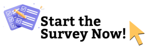 Start the Survey Now!